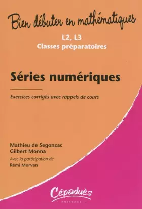 Couverture du produit · Séries numériques - Exercices corrigés avec rappels de cours- Niveau L2, L3, classes préparatoires-Collection Bien débuter en m