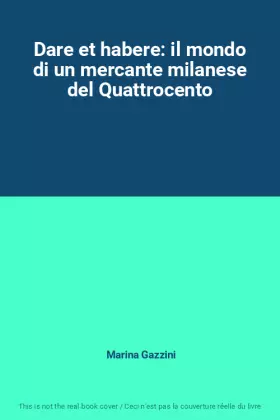 Couverture du produit · Dare et habere: il mondo di un mercante milanese del Quattrocento