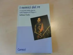 Couverture du produit · I nemici del re. Il racconto della guerra nella Spagna di Filippo II