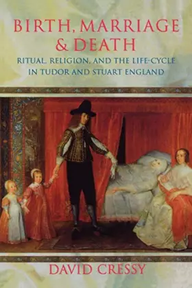 Couverture du produit · Birth, Marriage, And Death: Ritual, Religion, and the Life-Cycle in Tudor and Stuart England