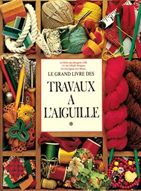 Couverture du produit · Le grand livre des travaux à l'aiguille en 2 Tomes / Tricot / Crochet / Broderie / Tapisserie / Patchwork / Couture / Capitonna