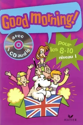 Couverture du produit · Good Morning : Pour les 8/10 ans, niveau 1 (1 livre + 1 CD audio)