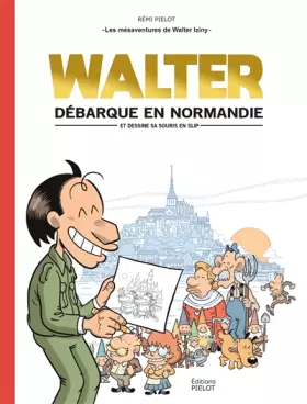 Couverture du produit · Walter débarque en Normandie (et dessine sa souris en slip)