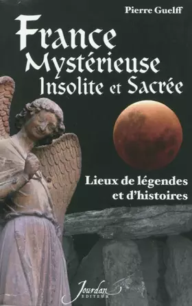 Couverture du produit · France mystérieuse, insolite et sacrée lieux de légendes et d'histoires
