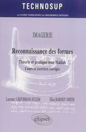 Couverture du produit · Imagerie Reconnaissance des Formes Théorie et Pratique Sous Matlab Cours et Exercices Corrigés Niveau C