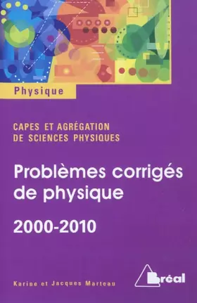 Couverture du produit · Problèmes corrigés de physique 2000-2010 : Capes et agrégation de sciences physiques
