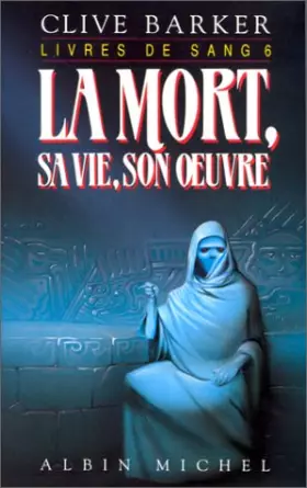 Couverture du produit · Les Livres de sang, tome 6 : La mort, sa vie, son oeuvre