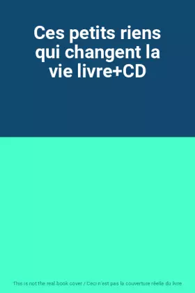 Couverture du produit · Ces petits riens qui changent la vie livre+CD