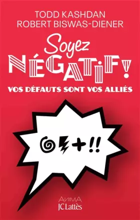 Couverture du produit · Soyez négatif !: Vos défauts sont vos alliés
