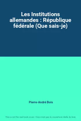Couverture du produit · Les Institutions allemandes : République fédérale (Que sais-je)