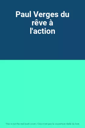 Couverture du produit · Paul Verges du rêve à l'action