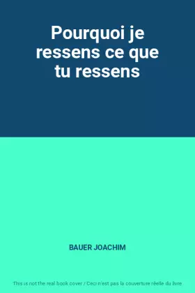 Couverture du produit · Pourquoi je ressens ce que tu ressens
