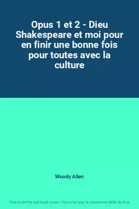 Couverture du produit · Opus 1 et 2 - Dieu Shakespeare et moi pour en finir une bonne fois pour toutes avec la culture