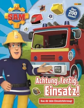 Couverture du produit · Feuerwehrmann Sam: Achtung, fertig, Einsatz!: Bau dir dein Einsatzfahrzeug!: Stickerbuch