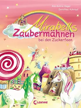 Couverture du produit · Mirabells Zaubermähnen bei den Zuckerfeen (Band 2): Pferdebuch zum Vorlesen und ersten Selberlesen für Kinder ab 7 Jahre