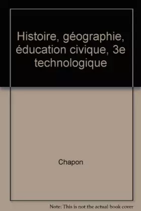 Couverture du produit · Histoire, géographie, éducation civique, 3e technologique. Livre de l'élève