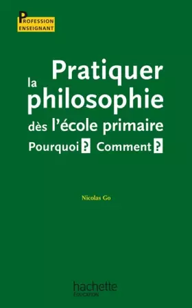 Couverture du produit · Pratiquer la philosophie dès l'école primaire: Pourquoi ? Comment ?