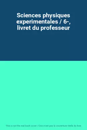 Couverture du produit · Sciences physiques experimentales / 6-, livret du professeur