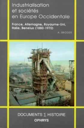 Couverture du produit · Industrialisation et sociétés en Europe Occidentale: France, Allemagne, Royaume-Uni, Italie, Benelux (1880-1970)