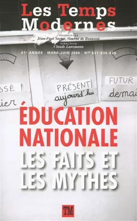 Couverture du produit · Les Temps Modernes, N° 637 : Education Nationale, les faits et les mythes