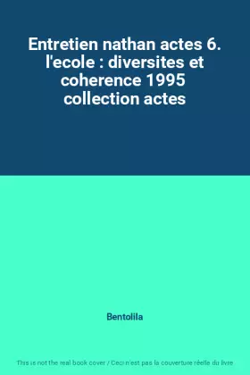 Couverture du produit · Entretien nathan actes 6. l'ecole : diversites et coherence 1995  collection actes