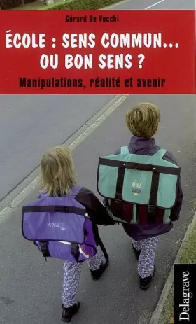 Couverture du produit · Ecole : sens commun... ou bon sens ? : Manipulations, réalité et avenir