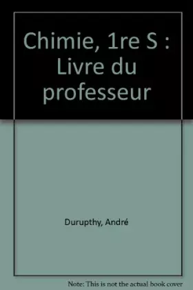 Couverture du produit · Chimie, 1re S : Livre du professeur