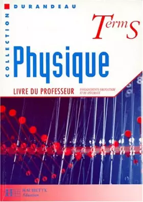 Couverture du produit · PHYSIQUE TERMINALE S. Enseignements obligatoire et de spécialité, livre du professeur