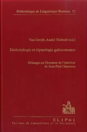 Couverture du produit · Dialectologie et étymologie galloromanes: Mélanges en l'honneur de l'éméritat de Jean-Paul Chauveau