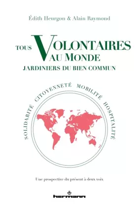 Couverture du produit · Tous volontaires au monde, jardiniers du bien commun: Solidarité, citoyenneté, mobilité, hospitalité