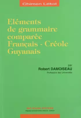 Couverture du produit · Eléments de grammaire comparée : français-créole, guyanais