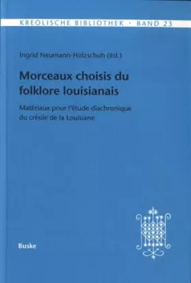 Couverture du produit · Morceaux choisis du folklore louisianais: Matériaux pour l’étude diachronique du créole de la Louisiane (Kreolische Bibliothek)