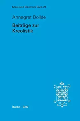 Couverture du produit · Beiträge zur Kreolistik: Herausgegeben und mit einem Vorwort, Interview, Schriftenverzeichnis und Gesamtbibliographie versehen 