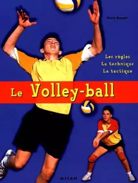 Couverture du produit · Le Volley-ball : Les Règles - La Technique - La Tactique