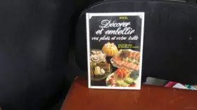 Couverture du produit · Décorer et embélir vos plats et votre table / plus de 250 idées de décoration en couleurs