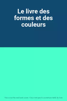 Couverture du produit · Le livre des formes et des couleurs