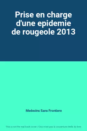 Couverture du produit · Prise en charge d'une epidemie de rougeole 2013