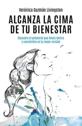 Couverture du produit · Alcanza la cima de tu bienestar: Descubre el potencial que llevas dentro y conviértete en tu mejor versión (Spanish Edition)