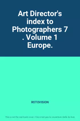 Couverture du produit · Art Director's index to Photographers 7 . Volume 1 Europe.