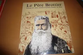 Couverture du produit · Le père Brottier, homme de coeur, homme d'action, home de Dieu