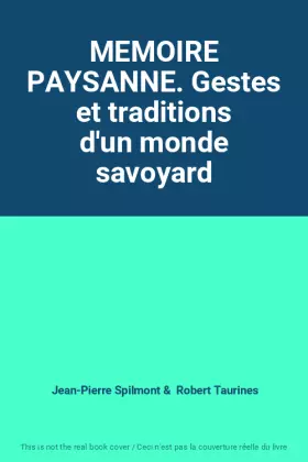Couverture du produit · MEMOIRE PAYSANNE. Gestes et traditions d'un monde savoyard