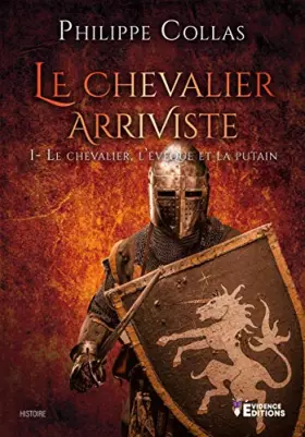 Couverture du produit · Le chevalier arriviste tome 1 - le chevalier, l'eveque et la putain