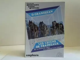 Couverture du produit · Les chiens de traîneaux : de la peur du loup à l'amour d'un chien
