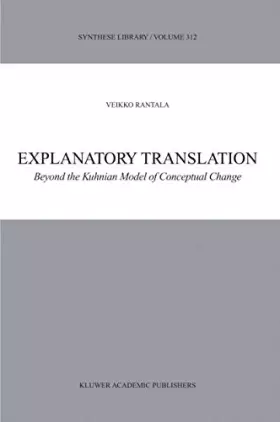Couverture du produit · Explanatory Translation: Beyond the Kuhnian Model of Conceptual Change (Synthese Library, 312)