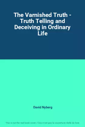 Couverture du produit · The Varnished Truth - Truth Telling and Deceiving in Ordinary Life