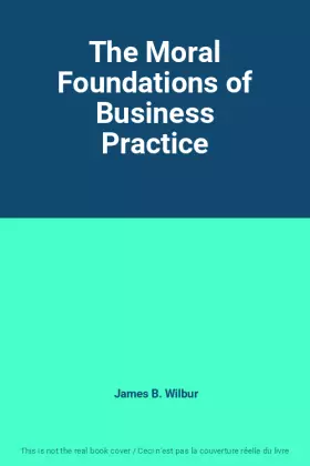 Couverture du produit · The Moral Foundations of Business Practice