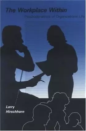 Couverture du produit · The Workplace Within: Psychodynamics of Organizational Life (Organization Studies series)