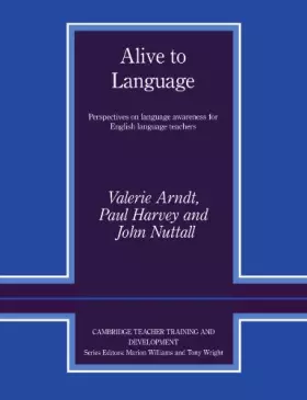 Couverture du produit · Alive to Language: Perspectives on Language Awareness for English Language Teachers (Cambridge Teacher Training and Development