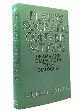 Couverture du produit · Plato's Socratic Conversations: Drama and Dialectic in Three Dialogues