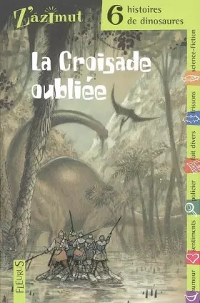 Couverture du produit · La Croisade oubliée : Six histoires de dinosaures